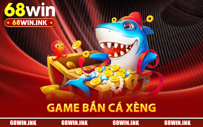 Game Bắn Cá Xèng