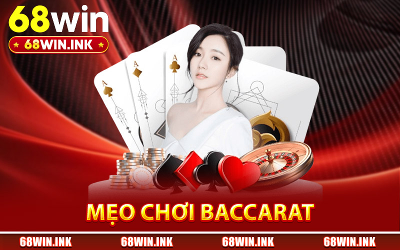 Mẹo Chơi Baccarat – Bí Quyết Chơi Casino Hiệu Quả Tại 68Win 1 mẹo chơi Baccarat